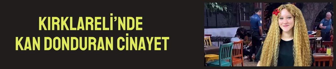 Kırklareli’nde Kan Donduran Cinayet